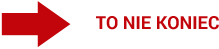 to nie koniec